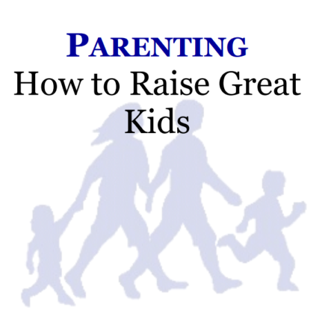 Parenting - How to Raise Great Kids