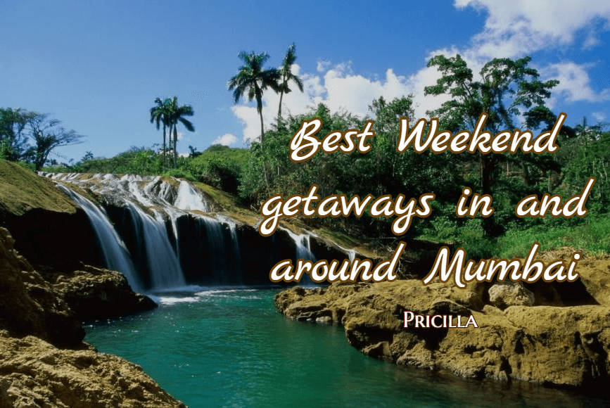 Best Weekend getaways in and around Mumbai