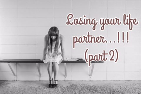 Losing your Life Partner – Part 2