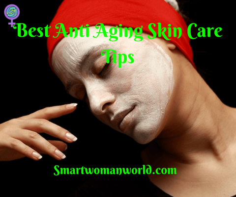 Best Anti Aging Skin Care Tips