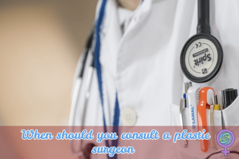 When should you consult a plastic surgeon