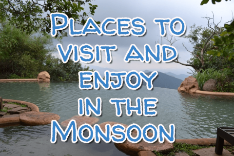 Places to visit and enjoy in the Monsoon season