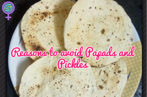 Reasons to avoid Papads and Pickles