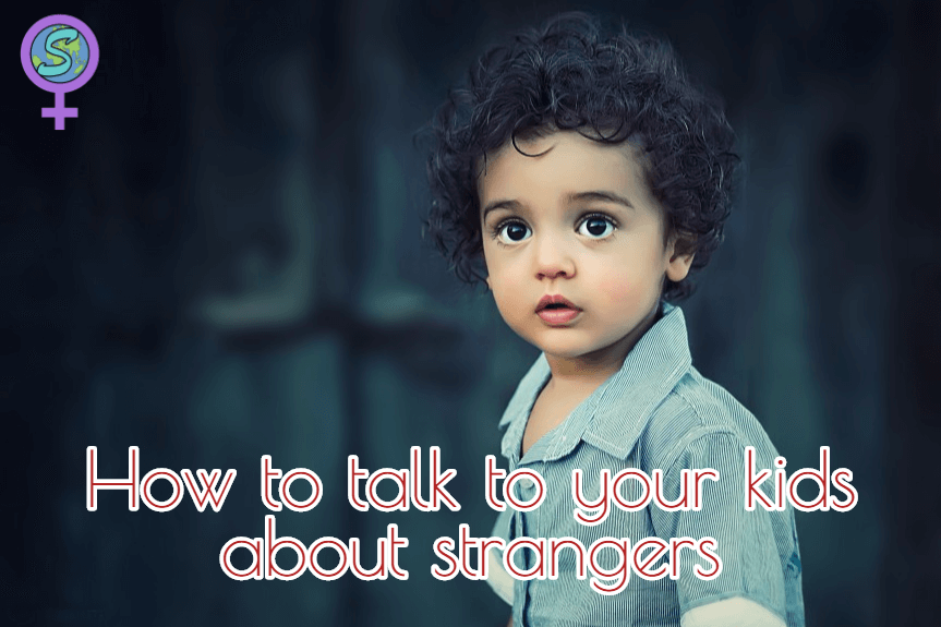 How to talk to your kids about strangers Smart Woman World