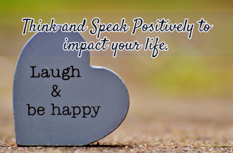 Think and Speak Positively to impact your life