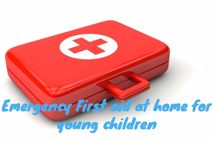 Emergency First aid at home for young children