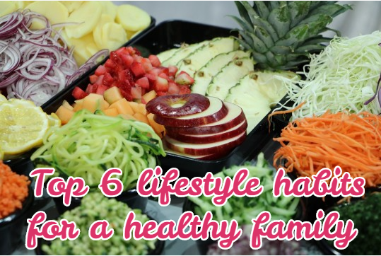Top 6 lifestyle habits for a healthy family