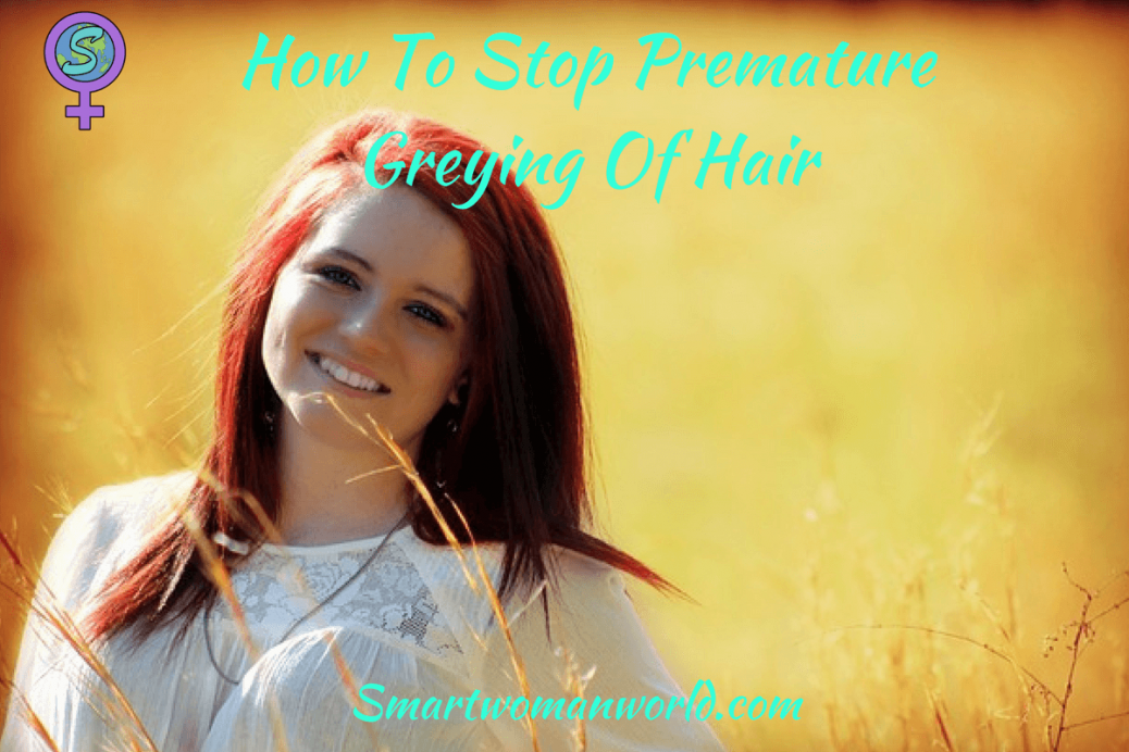 How To Stop Premature Greying Of Hair