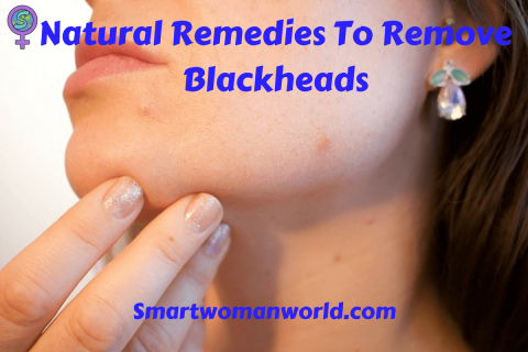 Natural Remedies To Remove Blackheads