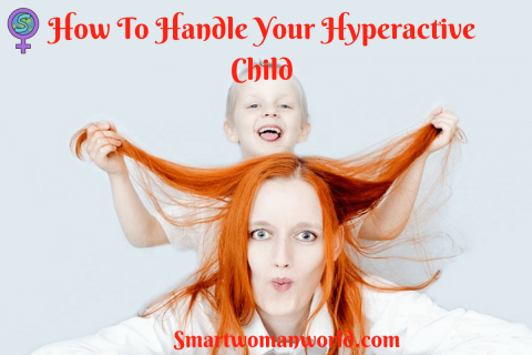 How To Handle Your Hyperactive Child
