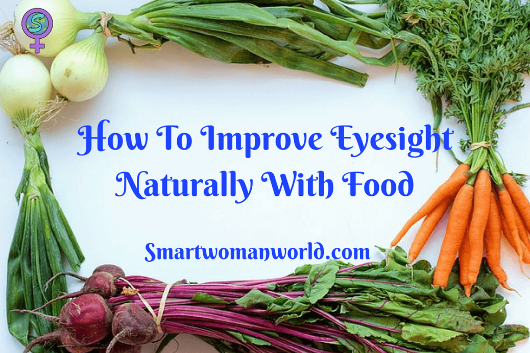 How To Improve Eyesight Naturally With Food