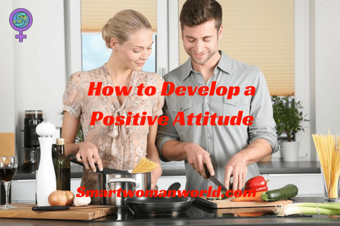 How to Develop a Positive Attitude