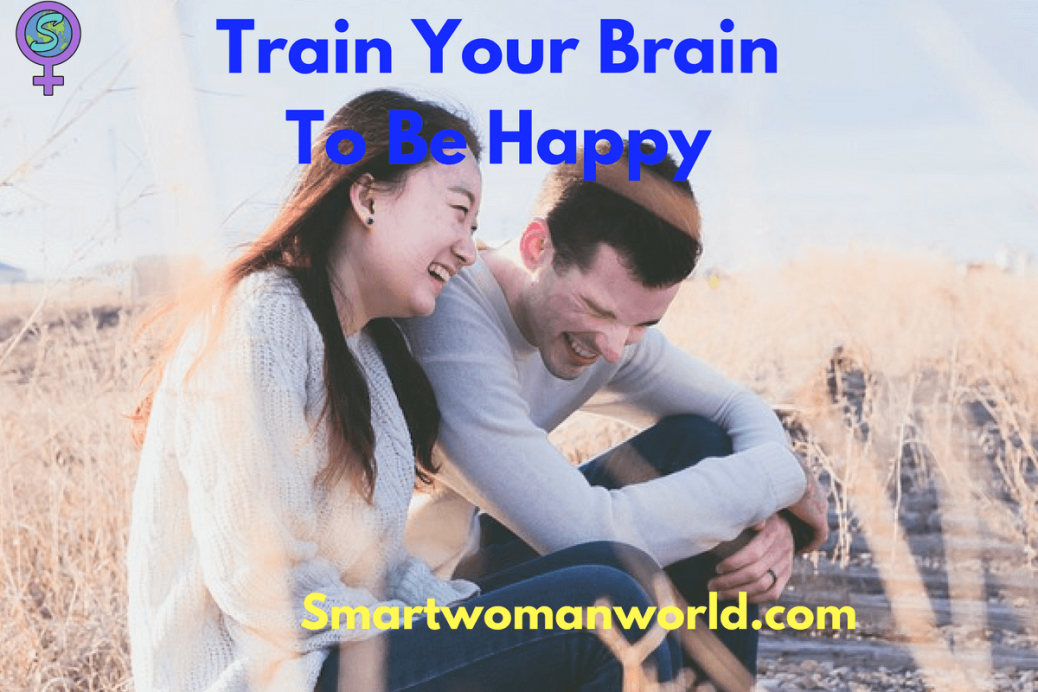 Train Your Brain To Be Happy
