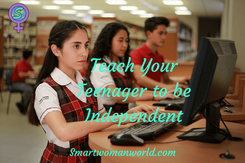 Teach your teenager to be independant